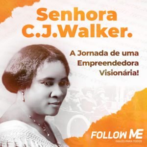 Leia mais sobre o artigo Senhora C. J. Walker – Jornada de uma Empreendedora Visionária